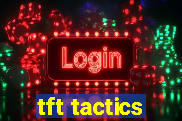 tft tactics